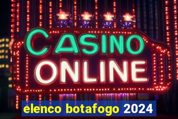 elenco botafogo 2024